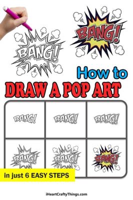 How to Draw Pop Art: Unconventional Steps for Unrivaled Expressions